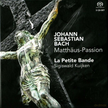 La Petite Bande, Sigiswald Kuijken: Johann Sebastian Bach: Matthäus-Passion [3SACD]