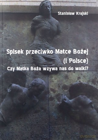 Spisek przeciwko Matce Bożej (i Polsce) - Stanisław Krajski [KSIĄŻKA]