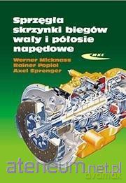 Sprzęgła,skrzynki biegów,wały i półosie napędowe [KSIĄŻKA]