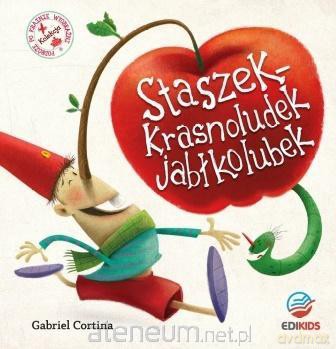 Staszek krasnoludek jabłkolubek - Gabriel Cortina [KSIĄŻKA]