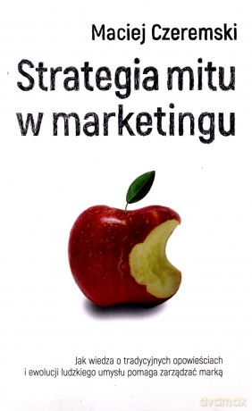 Strategia mitu w marketingu - Maciej Czeremski [KSIĄŻKA]
