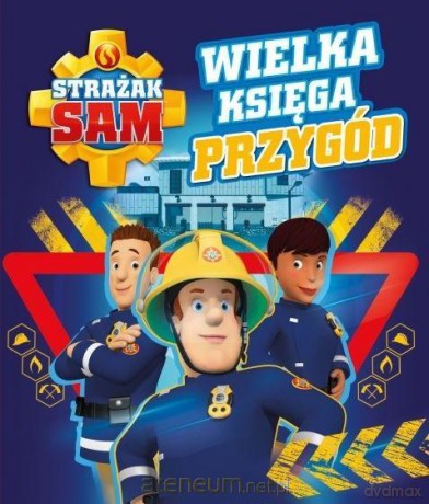 Strażak Sam. Wielka księga przygód [KSIĄŻKA]