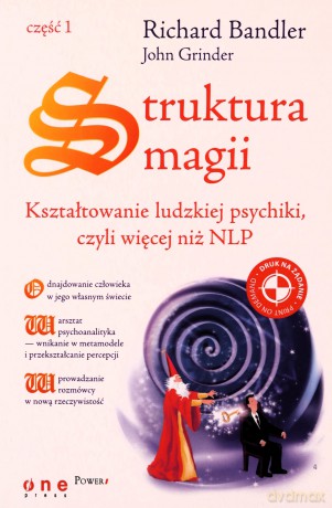 Struktura magii. Kształtowanie ludzkiej psychiki - Richard Bandler, John Grinder [KSIĄŻKA]