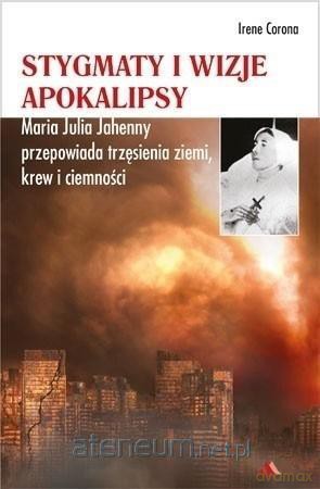 Stygmaty i wizje apokalipsy - Irene Corona [KSIĄŻKA]