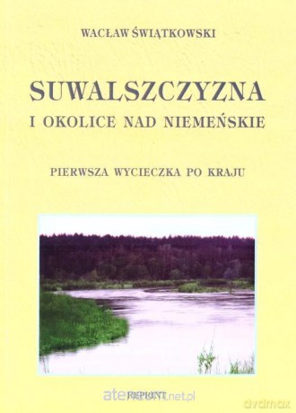 Suwalszczyzna i okolice Nad Niemeńskie - Wacław Świątkowski [KSIĄŻKA]