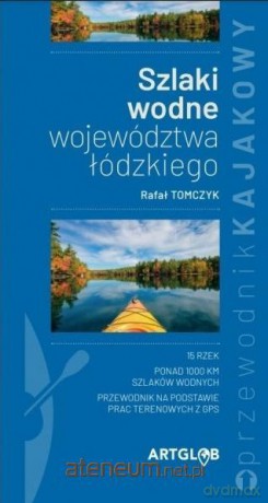 Szlaki wodne województwa łódzkiego - Rafał Tomczyk [KSIĄŻKA]