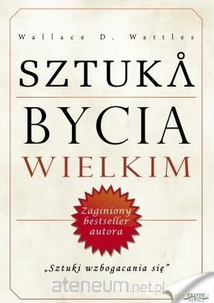 Sztuka bycia wielkim - Wallace D. Wattles [AUDIOBOOK]