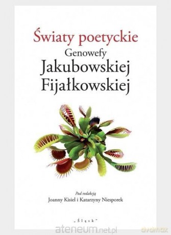 Światy poetyckie Genowefy Jakubowskiej - Joannna Kisiel, Katarzyna Niesporek [KSIĄŻKA]