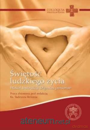 Świętość ludzkiego życia. Wokół instrukcji [KSIĄŻKA]