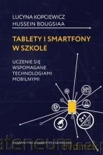 Tablety i smartfony w szkole - Lucyna Kopciewicz, Hussein Bougsiaa [KSIĄŻKA]