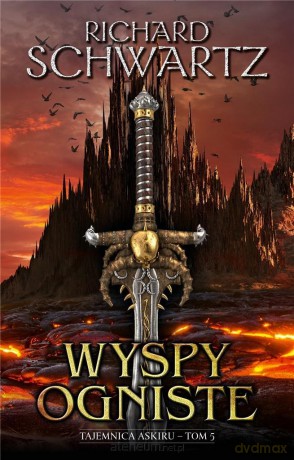 Tajemnica Askiru (Tom 5) Wyspy Ogniste - Richard Schwartz [KSIĄŻKA]