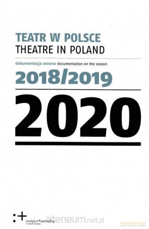 Teatr w Polsce 2020. Dokumentacja sezonu 2018/2019 [KSIĄŻKA]