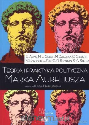 Teoria i praktyka polityczna Marka Aureliusza [KSIĄŻKA]