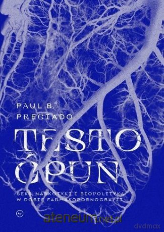 Testo ćpun - Paul B. Preciado [KSIĄŻKA]