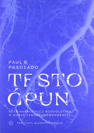 Testo ćpun - Paul B. Preciado [KSIĄŻKA]