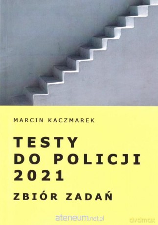Testy do Policji 2021. Zbiór zadań - Marcin Kaczmarek [KSIĄŻKA]