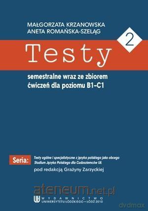 Testy semestralne wraz ze zbiorem ćwiczeń...B1-C1 - Aneta Romańska-Szeląg, Małgorzata Krzanowska [KSIĄŻKA]