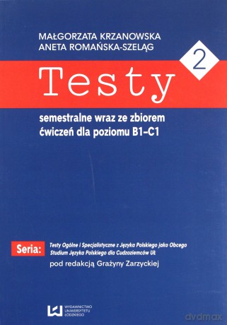 Testy semestralne wraz ze zbiorem ćwiczeń...B1-C1 - Aneta Romańska-Szeląg, Małgorzata Krzanowska [KSIĄŻKA]
