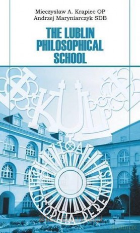 The Lublin Philosophical School - Mieczysław A. Krąpiec OP, Andrzej Maryniarczyk SDB [KSIĄŻKA]