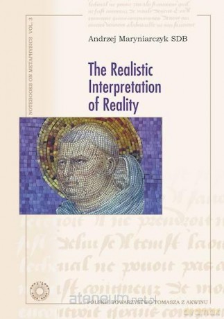 The Realistic Interpretation of Reality - Andrzej Maryniarczyk SDB [KSIĄŻKA]