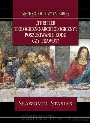 Thriller teologiczno-archeologiczny - Sławomir Stasiak [KSIĄŻKA]