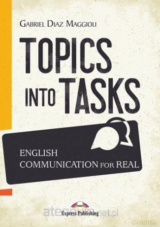 Topics Into Tasks: English Communication For Real - Gabriel Diaz Maggioli [KSIĄŻKA]