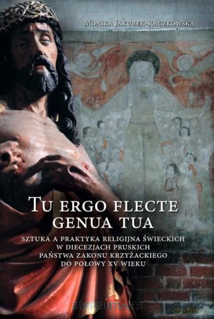 Tu ergo flecte genua tua - Monika Jakubek Raczkowska [KSIĄŻKA]