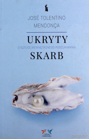 Ukryty skarb. O sztuce wewnętrznego poszukiwania - Jos Tolentino Mendona [KSIĄŻKA]