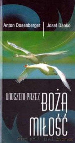 Unoszeni przez Bożą miłość [KSIĄŻKA]