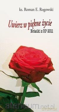 Uwierz w piękne życie. Notatki z RP 2011 [KSIĄŻKA]