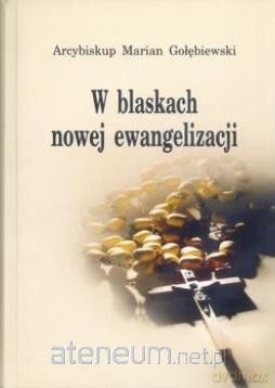 W blaskach nowej ewangelizacji - Marian Gołębiewski [KSIĄŻKA]