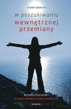 W poszukiwaniu wewnętrznej przemiany - Cezary Sękalski [KSIĄŻKA]