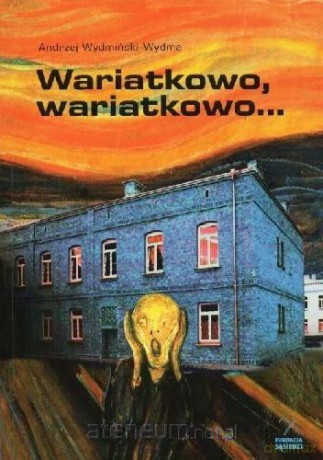Wariatkowo, wariatkowo - Andrzej Wydmiński Wydma [KSIĄŻKA]