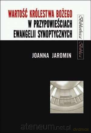 Wartość Królestwa Bożego w przypowieściach - Joanna Jaromin [KSIĄŻKA]