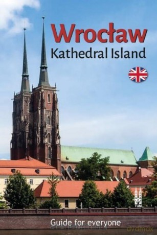 Wrocław. Kathedral Island. Guide for everyone - Bożena Sobota [KSIĄŻKA]