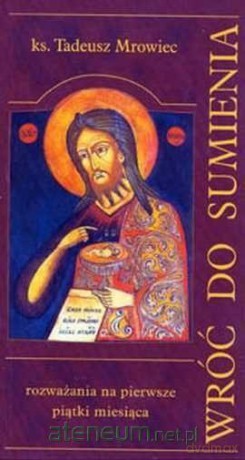 Wróć do sumienia - Tadeusz Mrowiec [KSIĄŻKA]