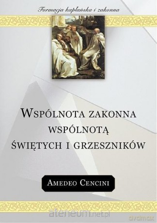 Wspólnota zakonna wspólnotą świętych i grzeszników - Amedeo Cencini [KSIĄŻKA]