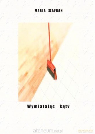 Wymiatając kąty - Maria Szafran [KSIĄŻKA]