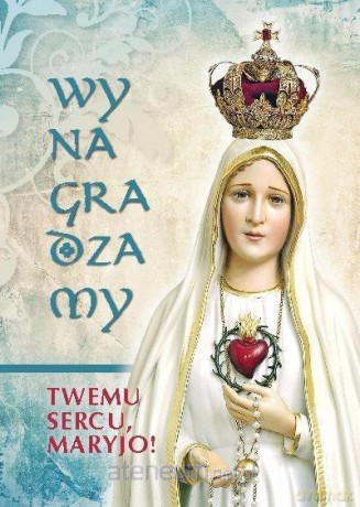 Wynagradzamy Twemu Sercu, Maryjo! - ks. Krzysztof Zimończyk SCJ [KSIĄŻKA]