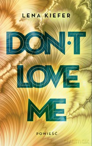 Don"t love me - Lena Kiefer [KSIĄŻKA]