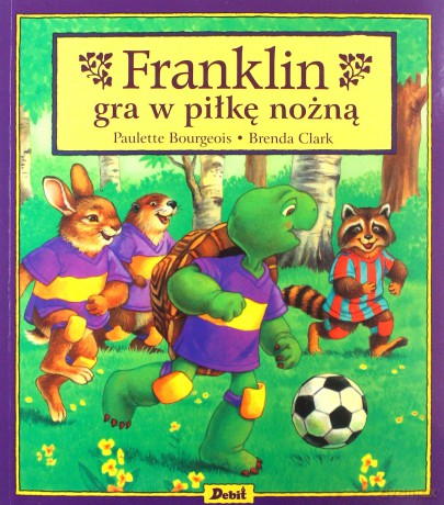 Franklin gra w piłkę nożną - Paulette Bourgeois [KSIĄŻKA]
