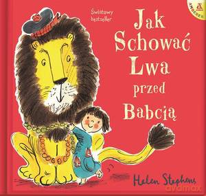 Jak schować lwa przed babcią - Helen Stephens [KSIĄŻKA]