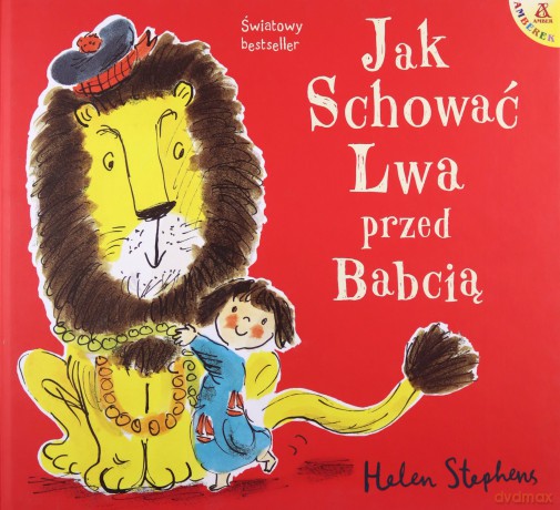 Jak schować lwa przed babcią - Helen Stephens [KSIĄŻKA]