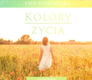Kolory życia - Ewa Domańska [AUDIOBOOK]