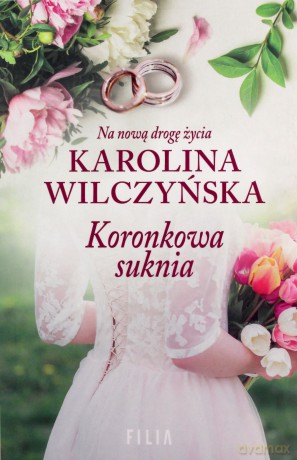 Koronkowa suknia - Karolina Wilczyńska [KSIĄŻKA]