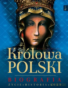 Królowa Polski Biografia, Życie Historia Kult - Henryk Bejda [KSIĄŻKA]
