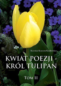 Kwiat poezji - Król Tulipan (Tom 2) - Krystian Krzysztof Jankiewicz [KSIĄŻKA]