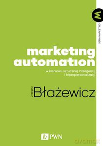 Marketing Automation - Grzegorz Błażewicz [KSIĄŻKA]