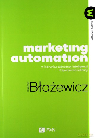 Marketing Automation - Grzegorz Błażewicz [KSIĄŻKA]