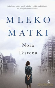 Mleko matki - Nora Ikstena [KSIĄŻKA]